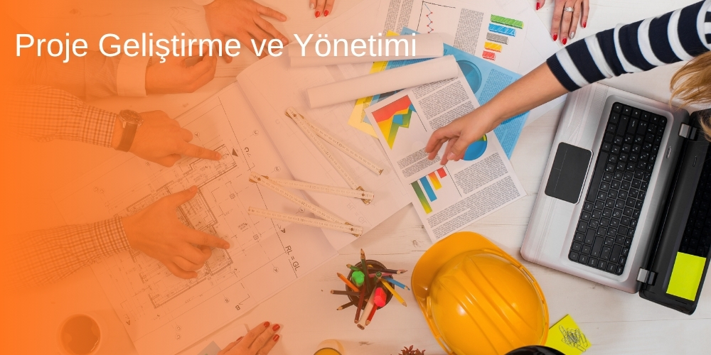 Proje Geliştirme ve Yönetimi