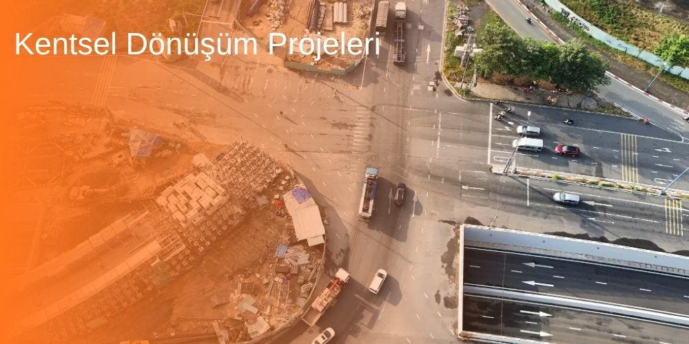 Kentsel Dönüşüm Projeleri